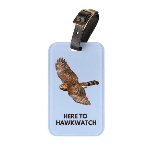 Here to Hawkwatch Luggage Tag